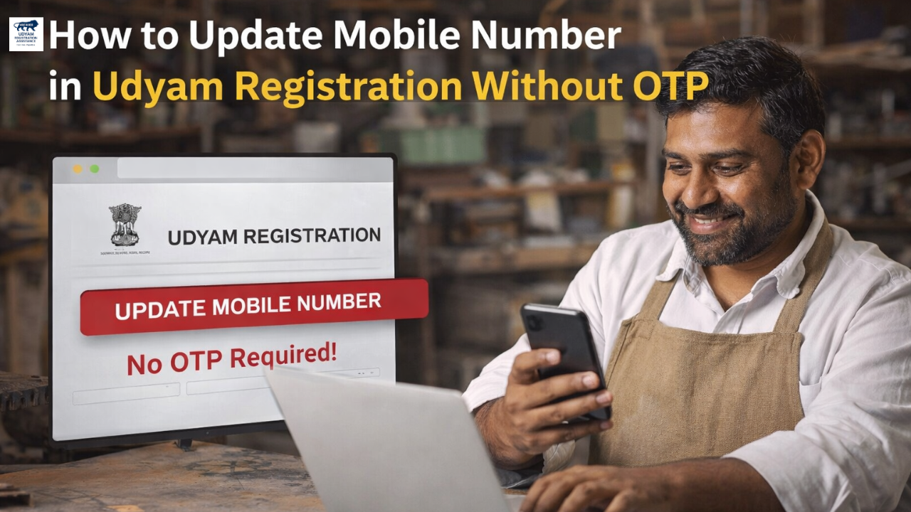 How to Update Mobile Number in Udyam Registration Without OTP (Step-by-Step Guide India)